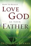 How to Really Love God as Your Father